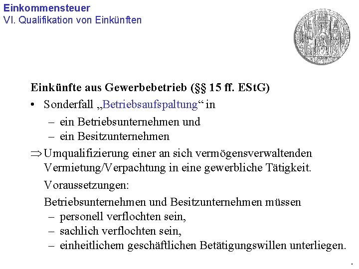 Einkommensteuer VI. Qualifikation von Einkünfte aus Gewerbebetrieb (§§ 15 ff. ESt. G) • Sonderfall