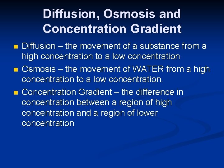 Diffusion, Osmosis and Concentration Gradient n n n Diffusion – the movement of a