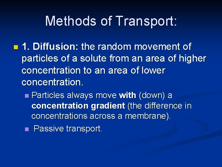 Methods of Transport: n 1. Diffusion: the random movement of particles of a solute