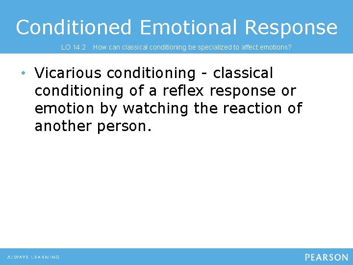 Conditioned Emotional Response LO 14. 2 How can classical conditioning be specialized to affect Conditioned Emotional Response LO 14. 2 How can classical conditioning be specialized to affect