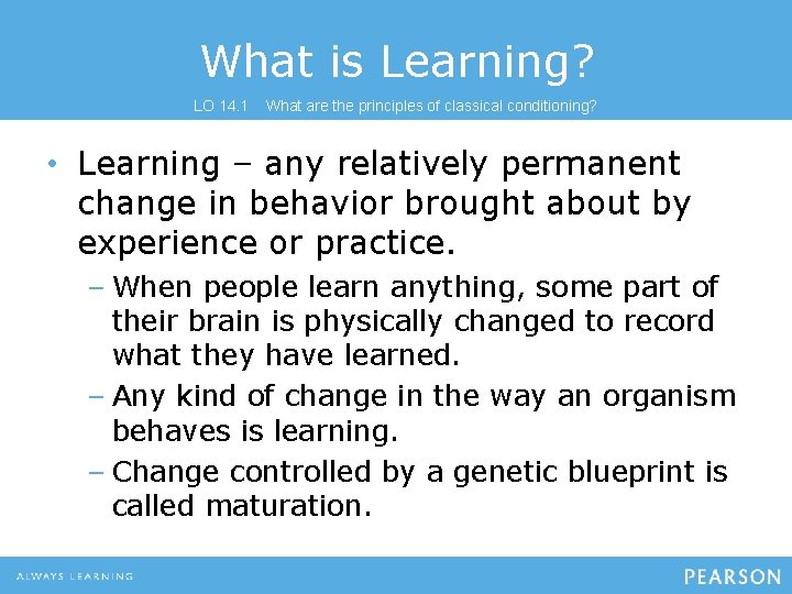 What is Learning? LO 14. 1 What are the principles of classical conditioning? • What is Learning? LO 14. 1 What are the principles of classical conditioning? •