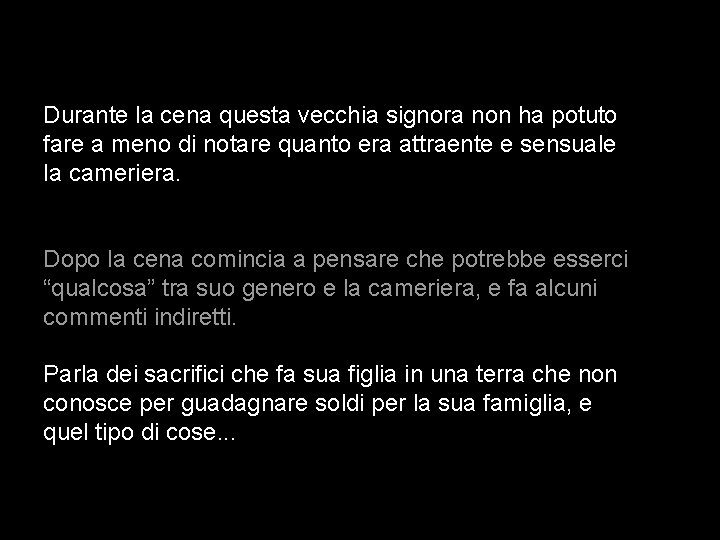 Durante la cena questa vecchia signora non ha potuto fare a meno di notare