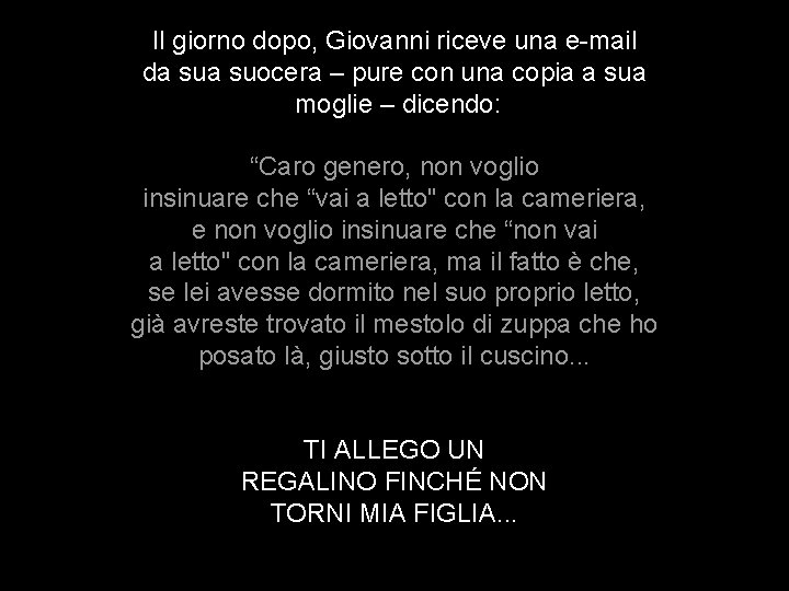 Il giorno dopo, Giovanni riceve una e-mail da suocera – pure con una copia