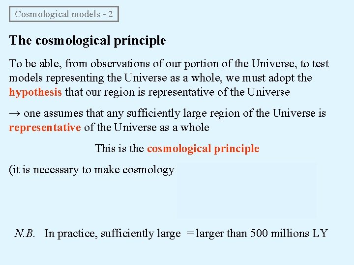 Cosmological models - 2 The cosmological principle To be able, from observations of our Cosmological models - 2 The cosmological principle To be able, from observations of our