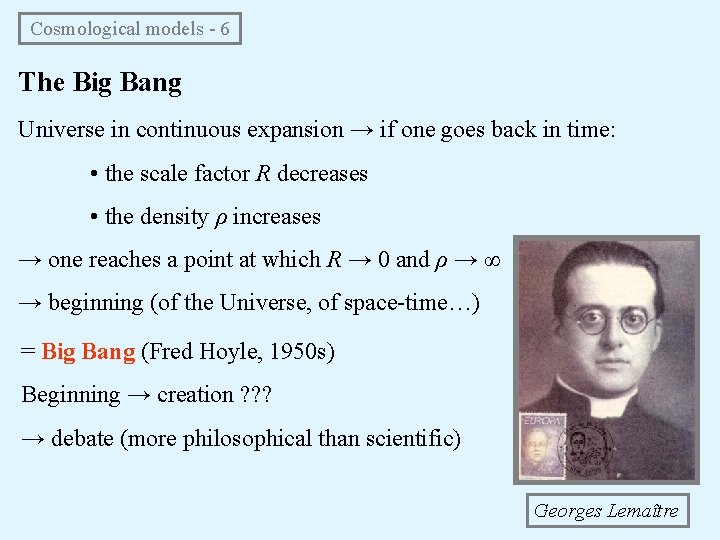 Cosmological models - 6 The Big Bang Universe in continuous expansion → if one Cosmological models - 6 The Big Bang Universe in continuous expansion → if one