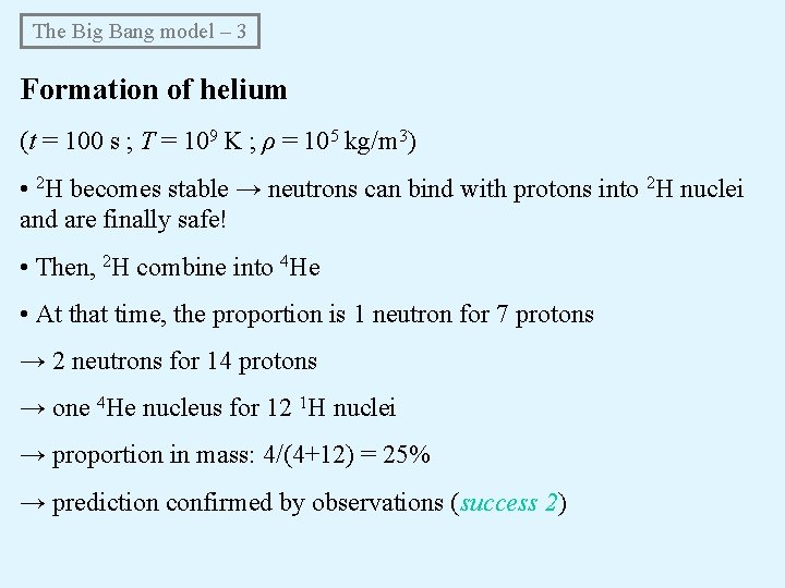 The Big Bang model – 3 Formation of helium (t = 100 s ; The Big Bang model – 3 Formation of helium (t = 100 s ;