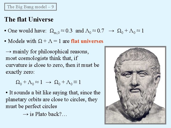 The Big Bang model – 9 The flat Universe • One would have: Ωm, The Big Bang model – 9 The flat Universe • One would have: Ωm,