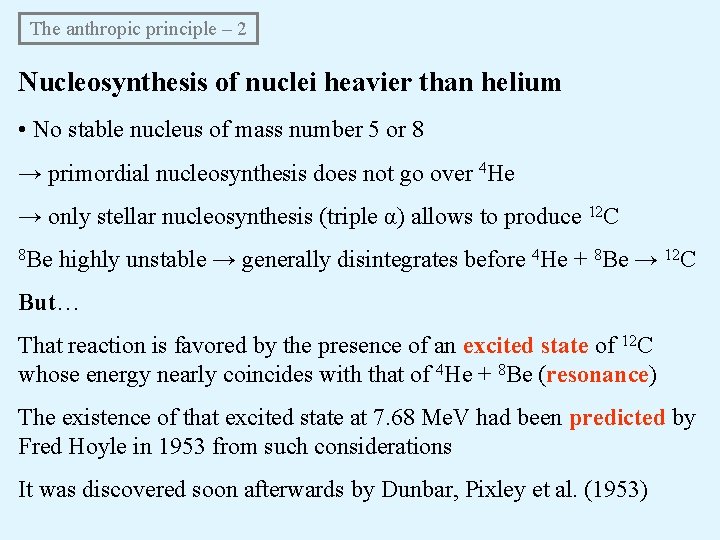 The anthropic principle – 2 Nucleosynthesis of nuclei heavier than helium • No stable The anthropic principle – 2 Nucleosynthesis of nuclei heavier than helium • No stable