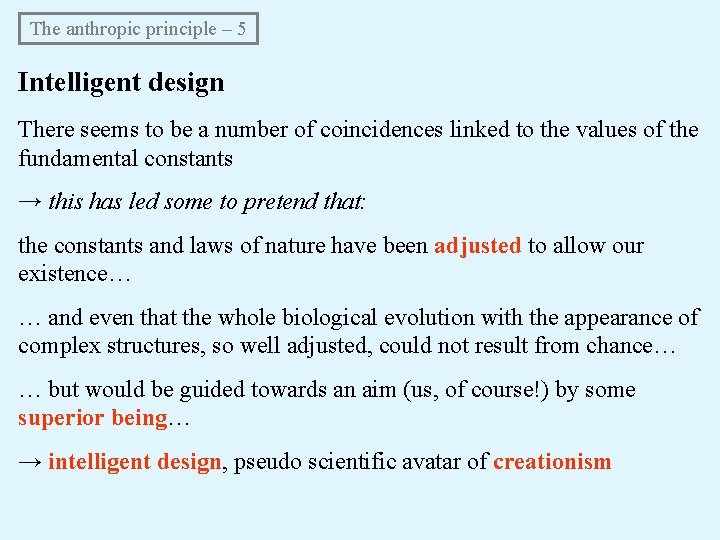 The anthropic principle – 5 Intelligent design There seems to be a number of The anthropic principle – 5 Intelligent design There seems to be a number of