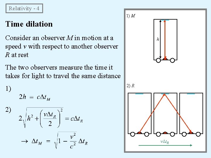Relativity - 4 1) M Time dilation Consider an observer M in motion at Relativity - 4 1) M Time dilation Consider an observer M in motion at