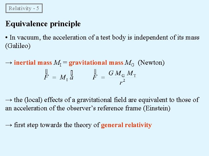 Relativity - 5 Equivalence principle • In vacuum, the acceleration of a test body Relativity - 5 Equivalence principle • In vacuum, the acceleration of a test body