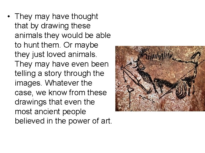  • They may have thought that by drawing these animals they would be