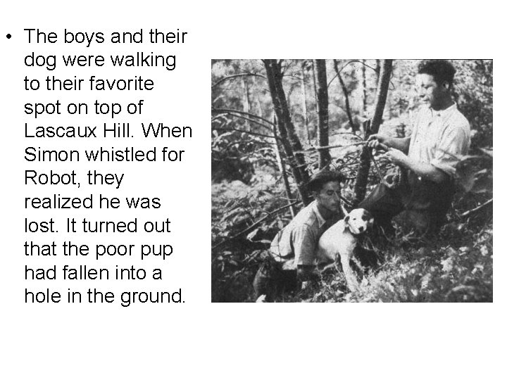  • The boys and their dog were walking to their favorite spot on