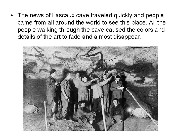  • The news of Lascaux cave traveled quickly and people came from all