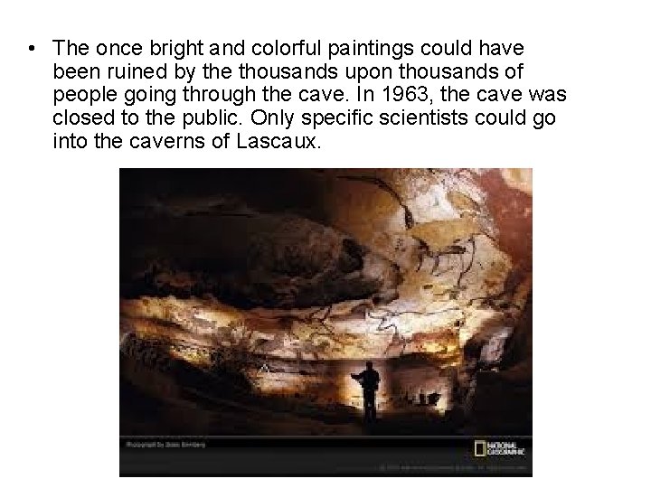  • The once bright and colorful paintings could have been ruined by the