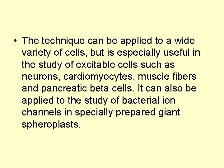  • The technique can be applied to a wide variety of cells, but