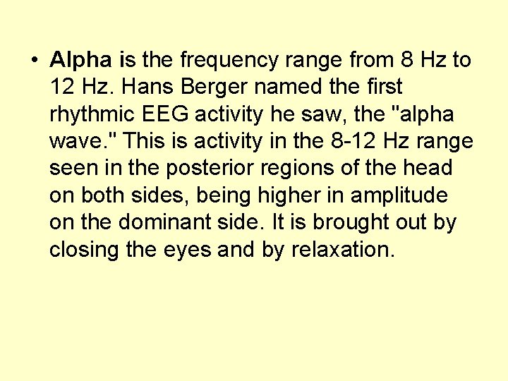  • Alpha is the frequency range from 8 Hz to 12 Hz. Hans