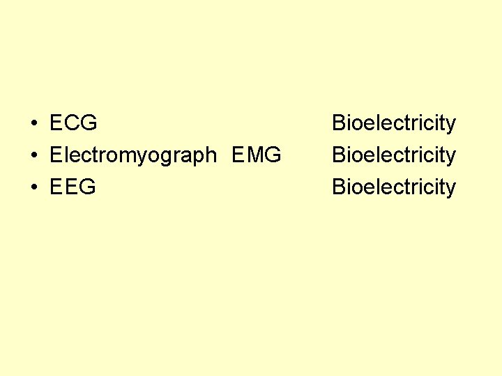  • ECG • Electromyograph EMG • EEG Bioelectricity 