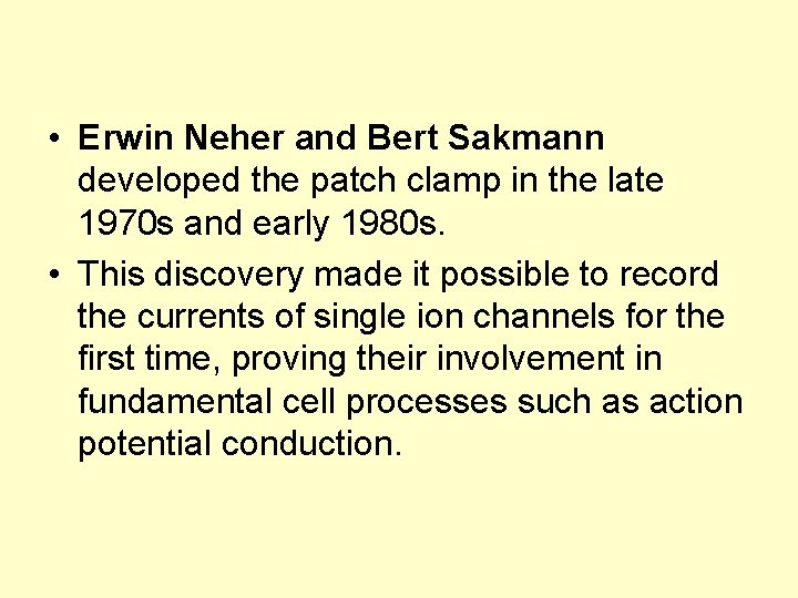  • Erwin Neher and Bert Sakmann developed the patch clamp in the late