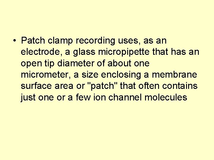  • Patch clamp recording uses, as an electrode, a glass micropipette that has