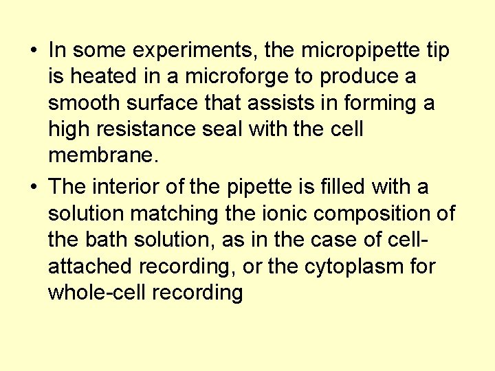  • In some experiments, the micropipette tip is heated in a microforge to