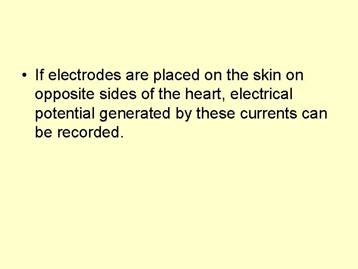  • If electrodes are placed on the skin on opposite sides of the