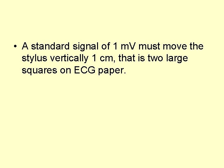  • A standard signal of 1 m. V must move the stylus vertically