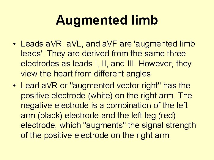 Augmented limb • Leads a. VR, a. VL, and a. VF are 'augmented limb