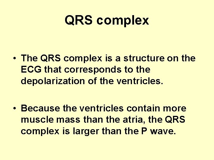 QRS complex • The QRS complex is a structure on the ECG that corresponds