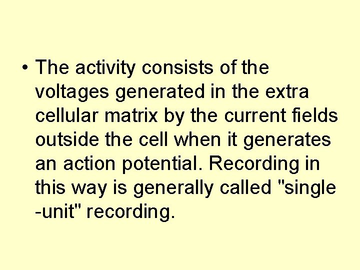  • The activity consists of the voltages generated in the extra cellular matrix