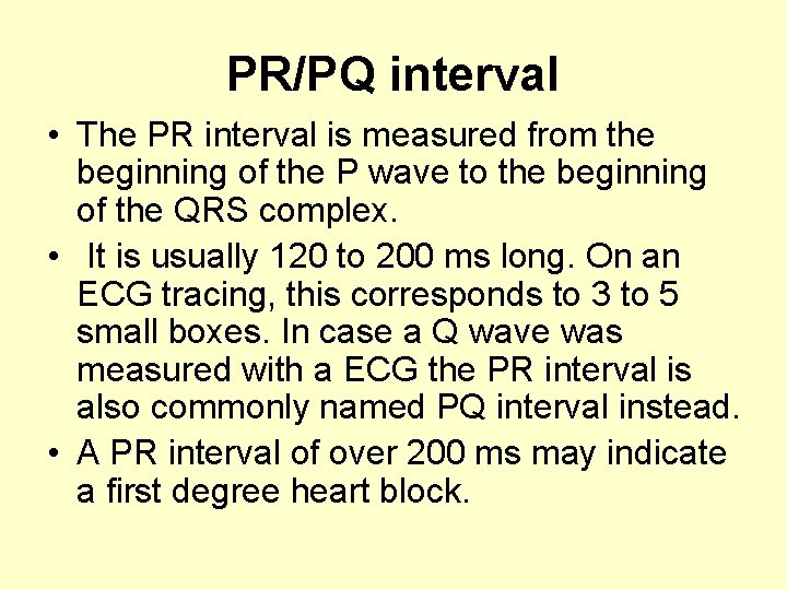 PR/PQ interval • The PR interval is measured from the beginning of the P