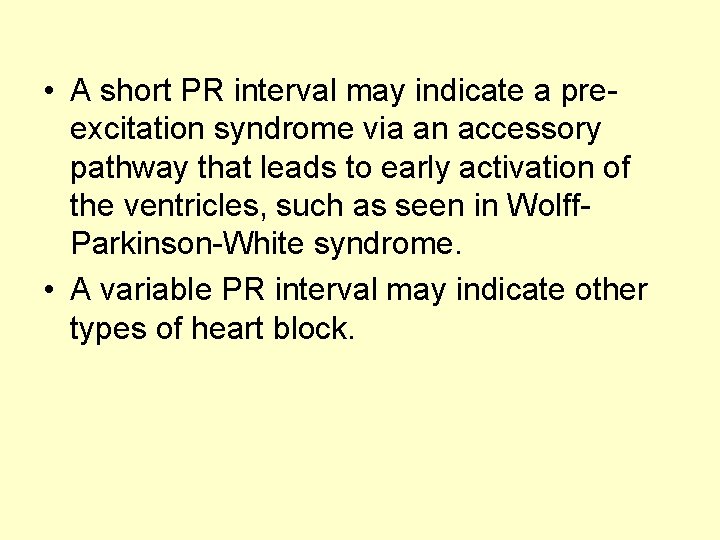  • A short PR interval may indicate a preexcitation syndrome via an accessory