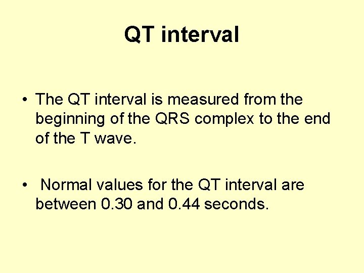 QT interval • The QT interval is measured from the beginning of the QRS