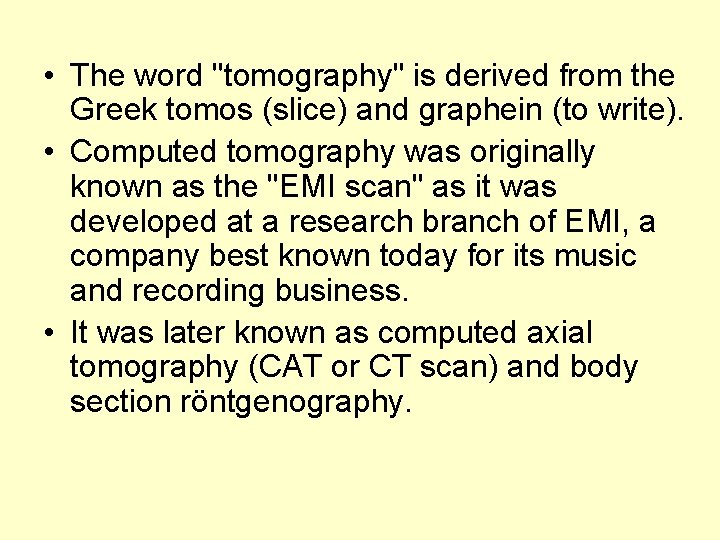  • The word "tomography" is derived from the Greek tomos (slice) and graphein