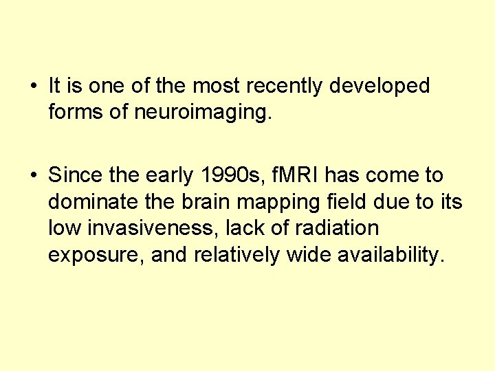  • It is one of the most recently developed forms of neuroimaging. •