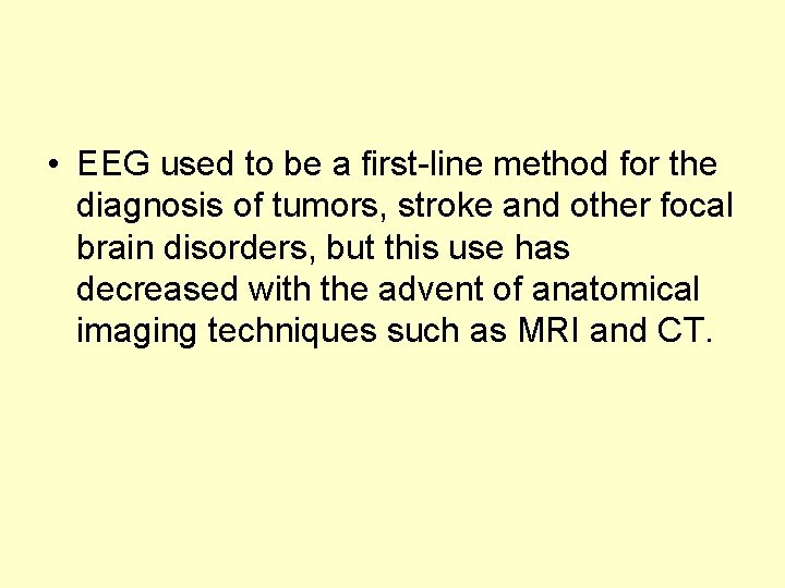  • EEG used to be a first-line method for the diagnosis of tumors,