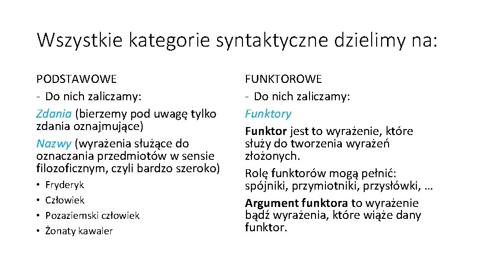 Wszystkie kategorie syntaktyczne dzielimy na: PODSTAWOWE - Do nich zaliczamy: Zdania (bierzemy pod uwagę