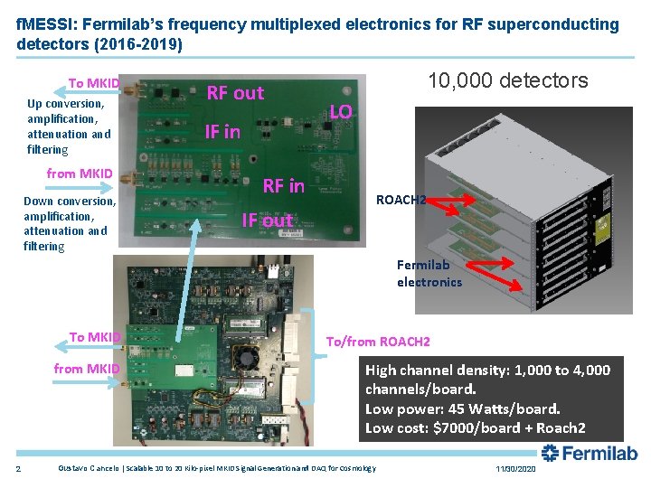 f. MESSI: Fermilab’s frequency multiplexed electronics for RF superconducting detectors (2016 -2019) To MKID
