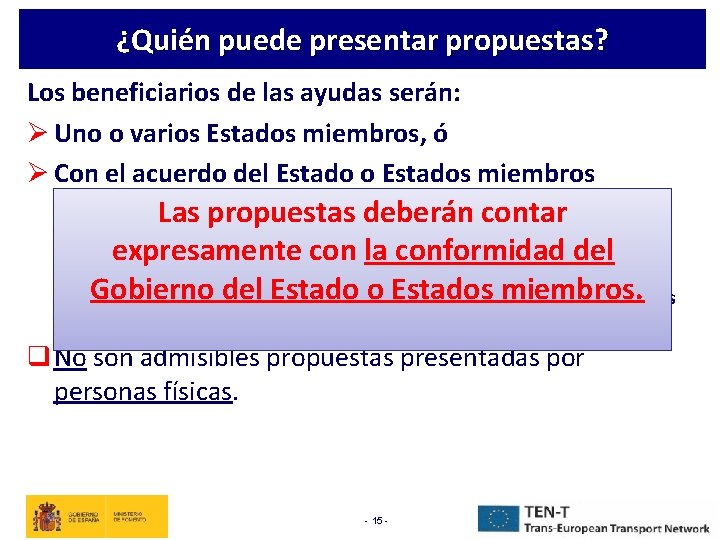 ¿Quién puede presentar propuestas? Los beneficiarios de las ayudas serán: Ø Uno o varios