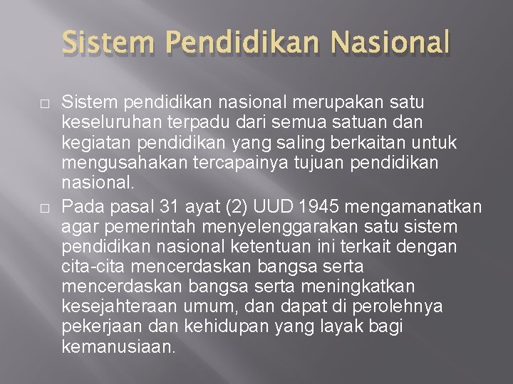 Sistem Pendidikan Nasional � � Sistem pendidikan nasional merupakan satu keseluruhan terpadu dari semua