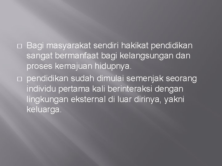 � � Bagi masyarakat sendiri hakikat pendidikan sangat bermanfaat bagi kelangsungan dan proses kemajuan