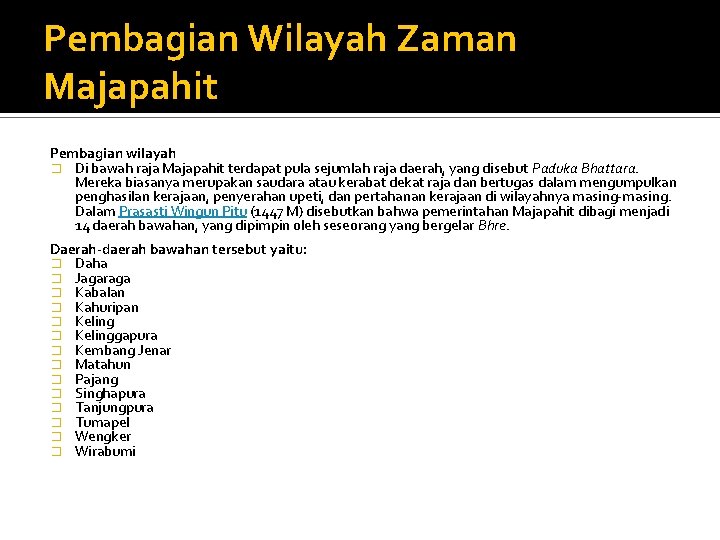 Pembagian Wilayah Zaman Majapahit Pembagian wilayah � Di bawah raja Majapahit terdapat pula sejumlah