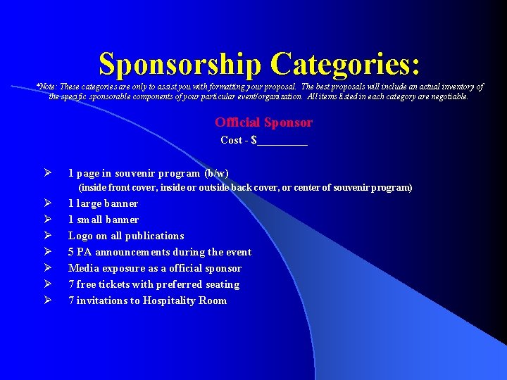 Sponsorship Categories: *Note: These categories are only to assist you with formatting your proposal.