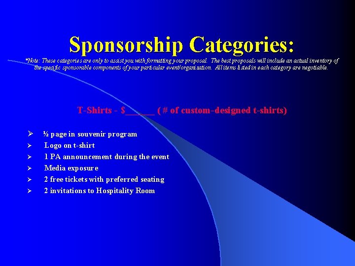 Sponsorship Categories: *Note: These categories are only to assist you with formatting your proposal.