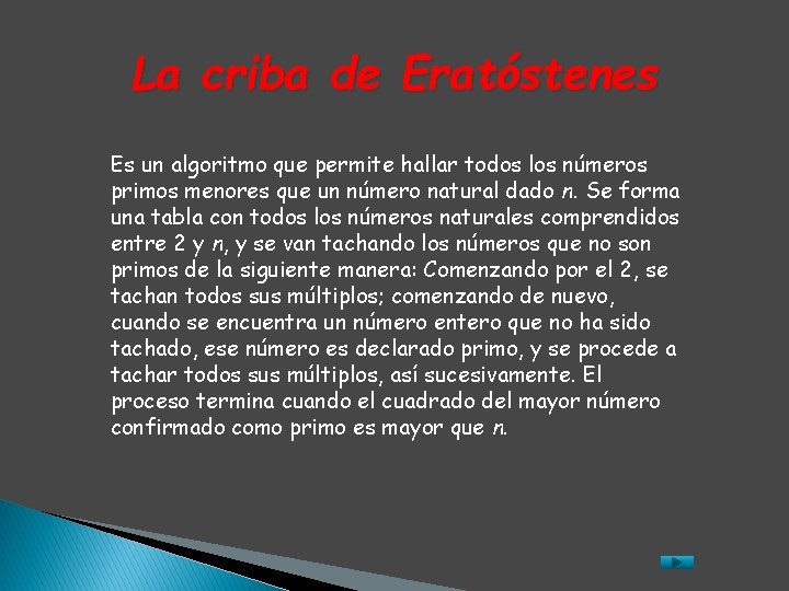 La criba de Eratóstenes Es un algoritmo que permite hallar todos los números primos La criba de Eratóstenes Es un algoritmo que permite hallar todos los números primos