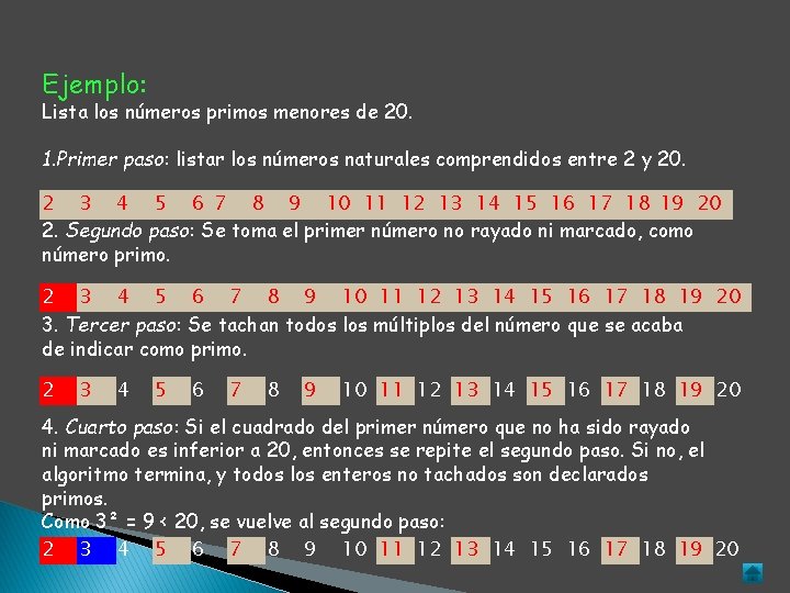 Ejemplo: Lista los números primos menores de 20. 1. Primer paso: listar los números Ejemplo: Lista los números primos menores de 20. 1. Primer paso: listar los números