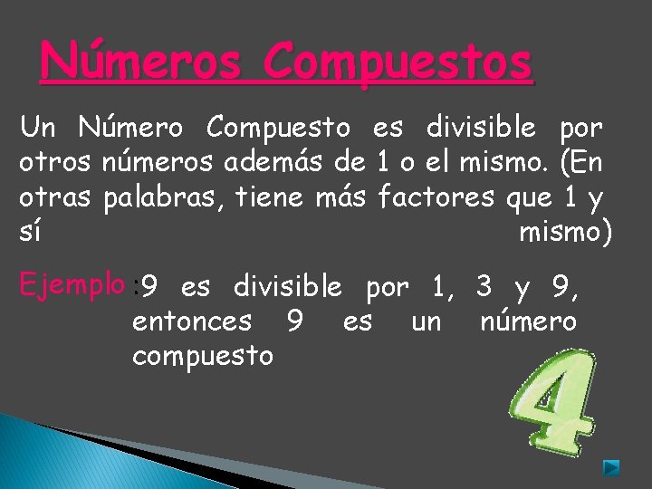 Números Compuestos Un Número Compuesto es divisible por otros números además de 1 o Números Compuestos Un Número Compuesto es divisible por otros números además de 1 o