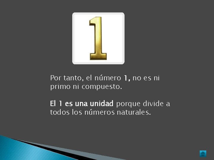 Por tanto, el número 1, no es ni primo ni compuesto. El 1 es Por tanto, el número 1, no es ni primo ni compuesto. El 1 es