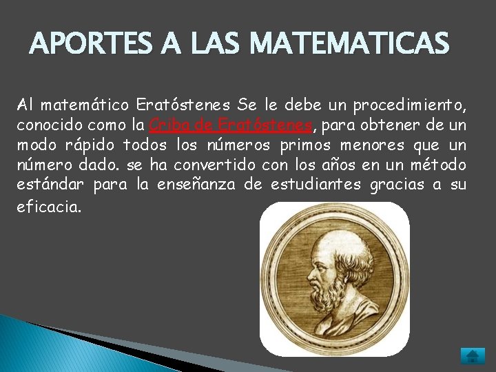 APORTES A LAS MATEMATICAS Al matemático Eratóstenes Se le debe un procedimiento, conocido como APORTES A LAS MATEMATICAS Al matemático Eratóstenes Se le debe un procedimiento, conocido como