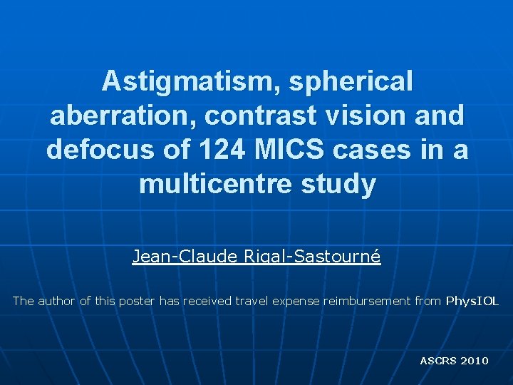 Astigmatism, spherical aberration, contrast vision and defocus of 124 MICS cases in a multicentre
